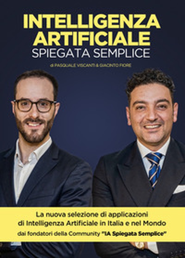 Intelligenza artificiale spiegata semplice. 88 applicazioni di AI in 11 settori - Librerie.coop Intelligenza artificiale spiegata semplice. 88 applicazioni di AI in 11 settori - Librerie.coop