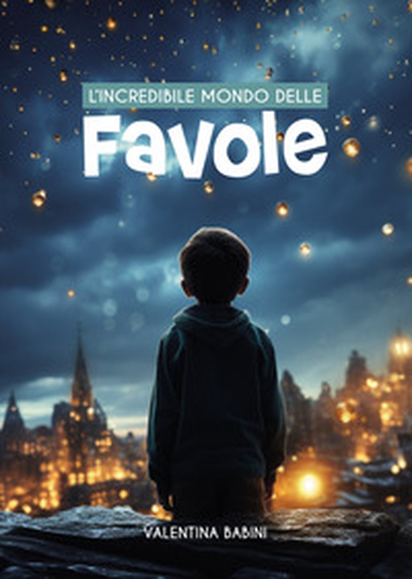 L'incredibile mondo delle favole - Librerie.coop L'incredibile mondo delle favole - Librerie.coop