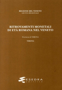 Ritrovamenti monetali di età romana nel Veneto. Provincia di Verona. Verona - Librerie.coop
