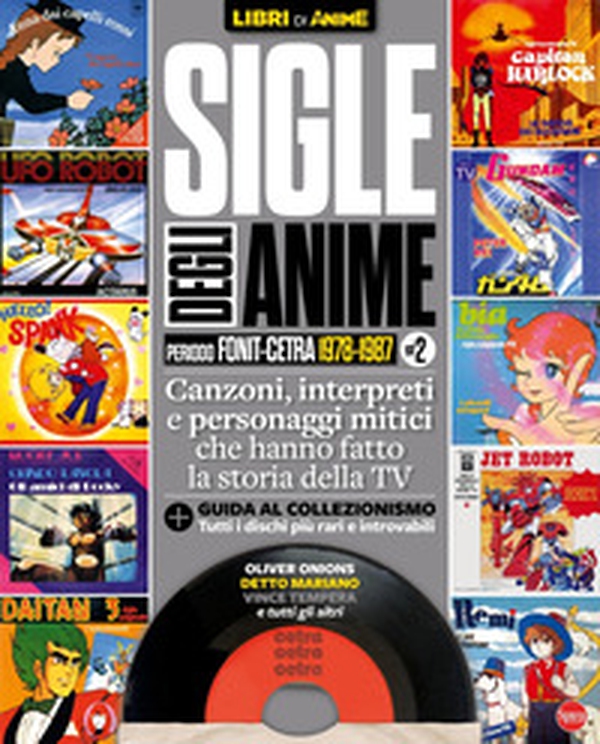 Sigle degli anime. Periodo Fonit-Cetra 1978-1987 - Vol. 2 - Librerie.coop Sigle degli anime. Periodo Fonit-Cetra 1978-1987 - Vol. 2 - Librerie.coop