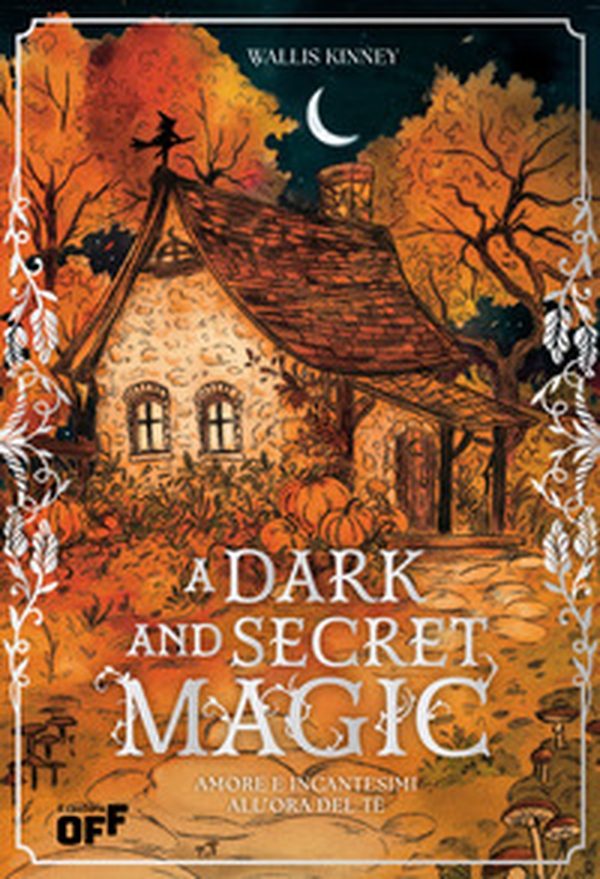 A dark and secret magic. Amore e incantesimi all'ora del tè. Ediz. speciale con reversible jacket edition - Librerie.coop