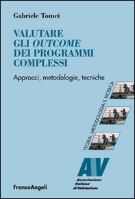 Valutare gli outcome dei programmi complessi. Approcci, metodologie, tecniche - Librerie.coop