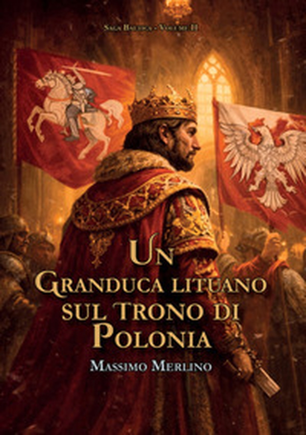 Un granduca lituano sul trono di Polonia - Librerie.coop