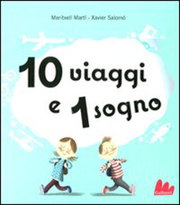 10 viaggi e 1 sogno. Libro pop-up - Librerie.coop 10 viaggi e 1 sogno. Libro pop-up - Librerie.coop
