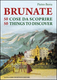 Brunate e 50 cose da scoprire-Brunate and 50 things to discover - Librerie.coop