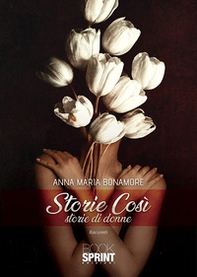 Storie così. Storie di donne - Librerie.coop