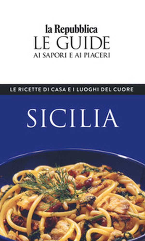 Sicilia. Le ricette di casa e i luoghi del cuore. Le guide ai sapori e ai piaceri - Librerie.coop Sicilia. Le ricette di casa e i luoghi del cuore. Le guide ai sapori e ai piaceri - Librerie.coop