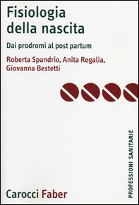 Fisiologia della nascita. Dai prodromi al post-partum - Librerie.coop Fisiologia della nascita. Dai prodromi al post-partum - Librerie.coop