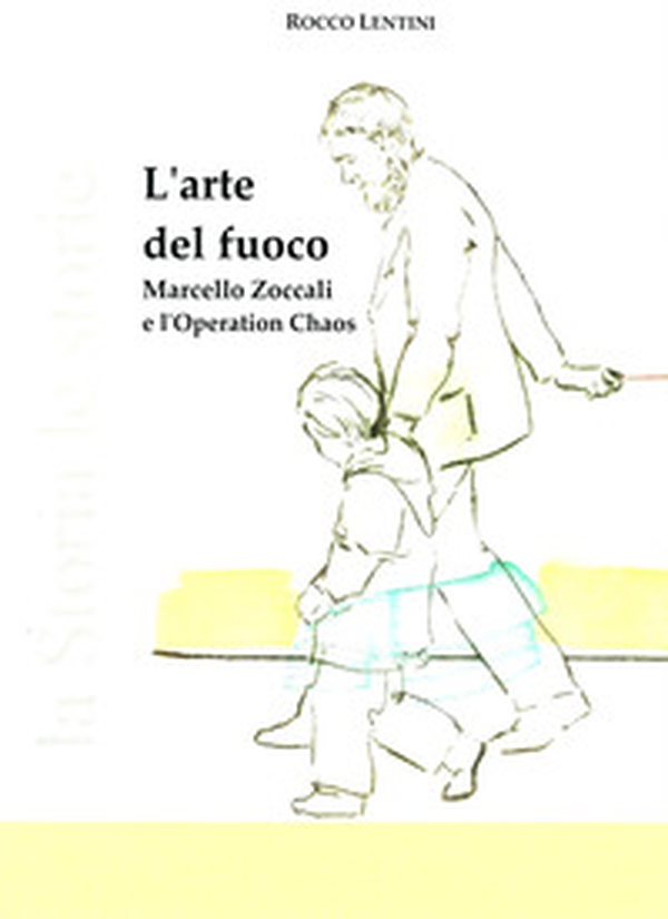 L'arte del fuoco. Marcello Zoccali e l'Operation Chaos - Librerie.coop L'arte del fuoco. Marcello Zoccali e l'Operation Chaos - Librerie.coop