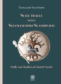 Sulle tracce dello sciamanesimo scandinavo. Dalle sue radici ai giorni nostri - Librerie.coop