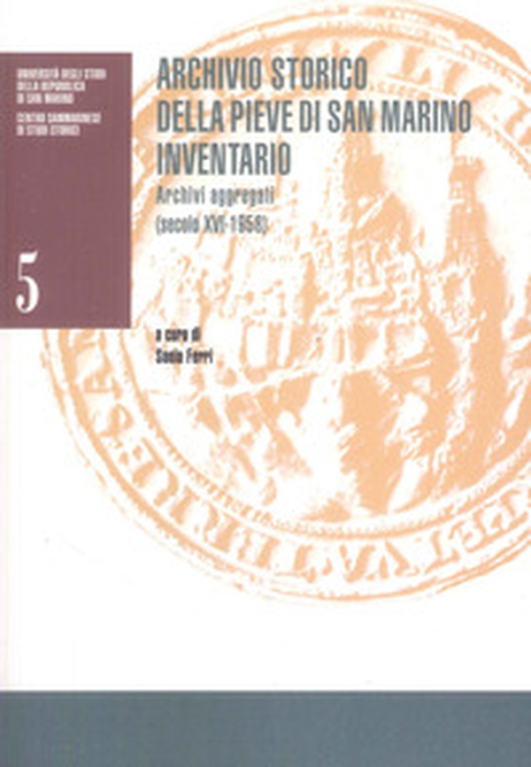 Archivio storico della Pieve di San Marino: inventario: archivi aggregati (secolo XVI-1958) - Librerie.coop Archivio storico della Pieve di San Marino: inventario: archivi aggregati (secolo XVI-1958) - Librerie.coop
