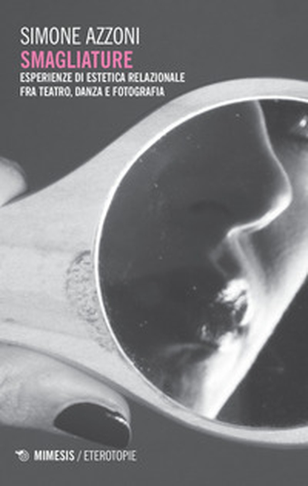 Smagliature. Esperienze di estetica relazionale fra teatro, danza e fotografia - Librerie.coop Smagliature. Esperienze di estetica relazionale fra teatro, danza e fotografia - Librerie.coop