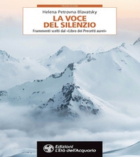 La voce del silenzio. Frammenti scelti dal «Libro dei Precetti d'Oro» - Librerie.coop