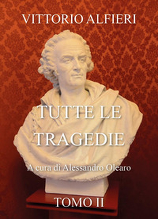 Vittorio Alfieri. Tutte le tragedie - Librerie.coop Vittorio Alfieri. Tutte le tragedie - Librerie.coop