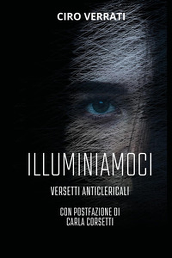 Illuminiamoci. Versetti anticlericali - Librerie.coop Illuminiamoci. Versetti anticlericali - Librerie.coop