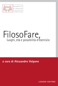 FilosoFare, luoghi, età e possibilità d’esercizio - Librerie.coop FilosoFare, luoghi, età e possibilità d’esercizio - Librerie.coop