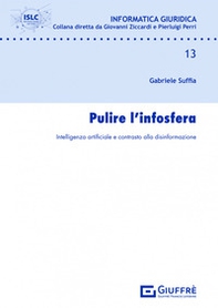 Pulire l'infosfera. Intelligenza artificiale e contrasto alla disinformazione - Librerie.coop