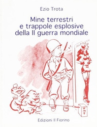 Mine terrestri e trappole esplosive della sconda guerra mondiale - Librerie.coop Mine terrestri e trappole esplosive della sconda guerra mondiale - Librerie.coop