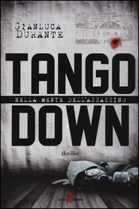 Tango down. Nella mente dell'assassino - Librerie.coop