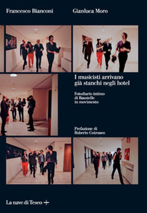 I musicisti arrivano già stanchi negli hotel. Fotodiario intimo di Baustelle in movimento - Librerie.coop I musicisti arrivano già stanchi negli hotel. Fotodiario intimo di Baustelle in movimento - Librerie.coop