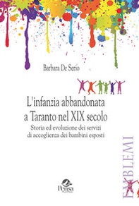 L'infanzia abbandonata a Taranto nel XIX secolo. Storia ed evoluzione dei servizi di accoglienza dei bambini esposti - Librerie.coop