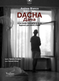 Dacha. Una casa-famiglia a Kiev. Ediz. italiana e ucraina - Librerie.coop
