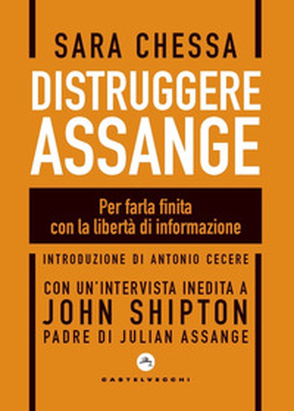Distruggere Assange. Per farla finita con la libertà di informazione - Librerie.coop Distruggere Assange. Per farla finita con la libertà di informazione - Librerie.coop