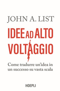 Idee ad alto voltaggio. Come tradurre un'idea in un successo su vasta scala - Librerie.coop