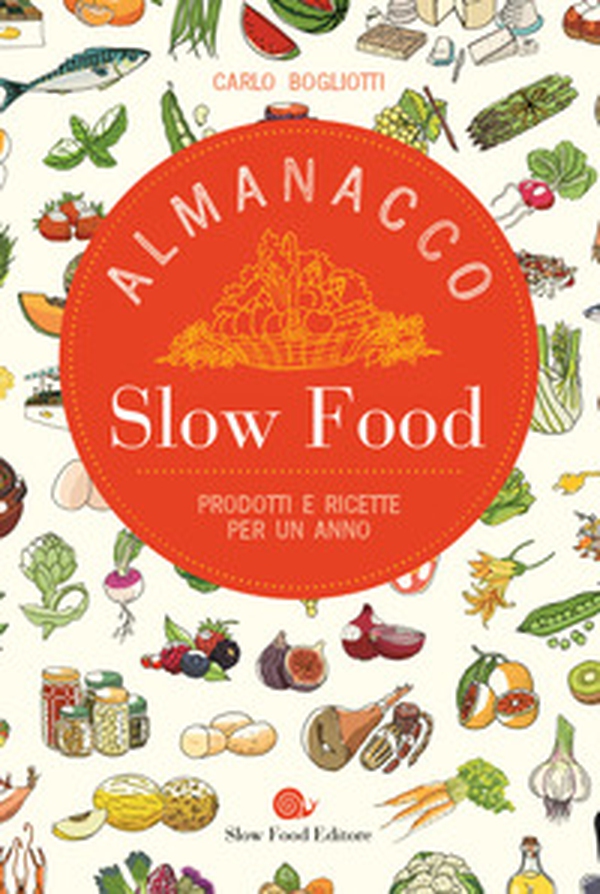 Almanacco Slow Food. Prodotti e ricette per un anno - Librerie.coop Almanacco Slow Food. Prodotti e ricette per un anno - Librerie.coop