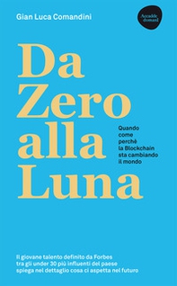Da Zero alla Luna. Quando, come, perché la blockchain sta cambiando il mondo - Librerie.coop Da Zero alla Luna. Quando, come, perché la blockchain sta cambiando il mondo - Librerie.coop