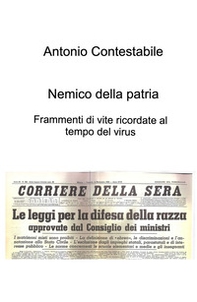 Nemico della patria. Frammenti di vite ricordate al tempo del virus - Librerie.coop