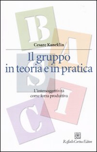 Il gruppo in teoria e in pratica. L'intersoggettività come forza produttiva - Librerie.coop Il gruppo in teoria e in pratica. L'intersoggettività come forza produttiva - Librerie.coop