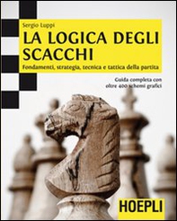La logica degli scacchi. Fondamenti, strategia, tecnica e tattica della partita - Librerie.coop La logica degli scacchi. Fondamenti, strategia, tecnica e tattica della partita - Librerie.coop