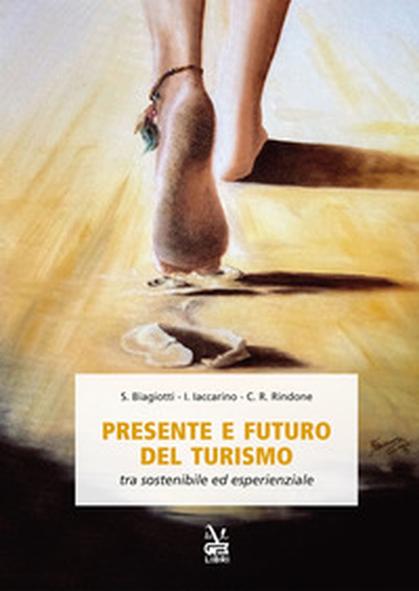 Presente e futuro del turismo tra sostenibile ed esperienziale - Librerie.coop Presente e futuro del turismo tra sostenibile ed esperienziale - Librerie.coop