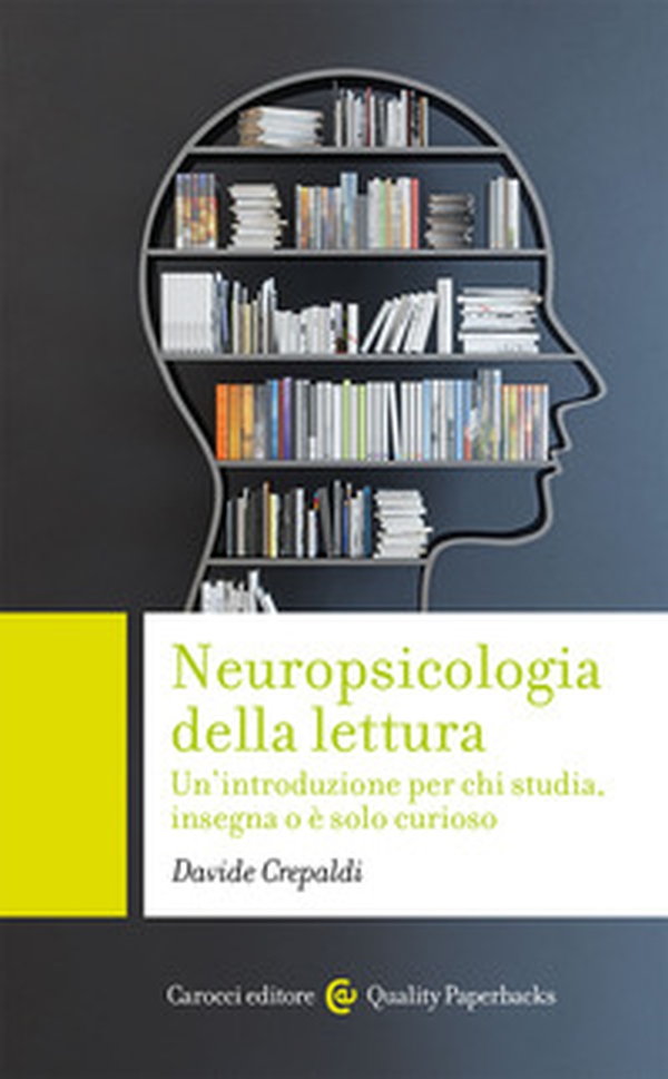Neuropsicologia della lettura. Un'introduzione per chi studia, insegna o è solo curioso - Librerie.coop Neuropsicologia della lettura. Un'introduzione per chi studia, insegna o è solo curioso - Librerie.coop