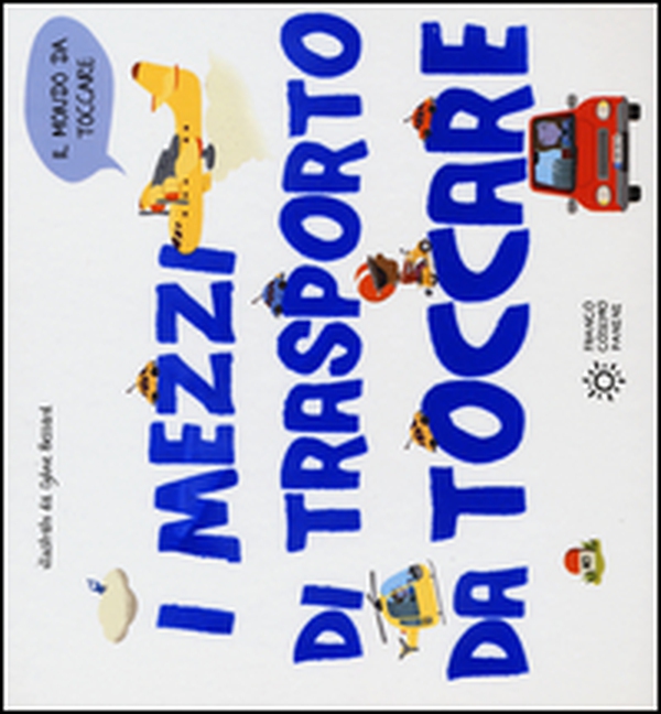 I mezzi di trasporto da toccare - Librerie.coop I mezzi di trasporto da toccare - Librerie.coop