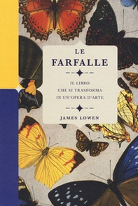 Le farfalle. Il libro che si trasforma in un'opera d'arte - Librerie.coop