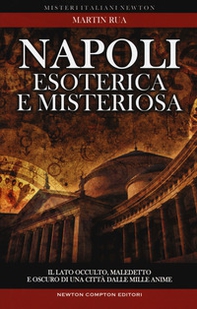 Napoli esoterica e misteriosa. Il lato occulto, maledetto e oscuro della città della sirena - Librerie.coop Napoli esoterica e misteriosa. Il lato occulto, maledetto e oscuro della città della sirena - Librerie.coop