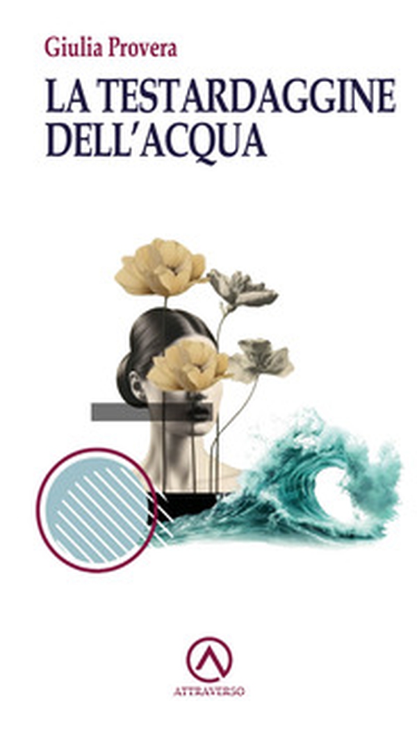 La testardaggine dell'acqua - Librerie.coop La testardaggine dell'acqua - Librerie.coop