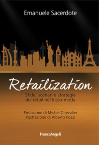 Retailization. Sfide, scenari e strategie del retail nel lusso-moda - Librerie.coop Retailization. Sfide, scenari e strategie del retail nel lusso-moda - Librerie.coop