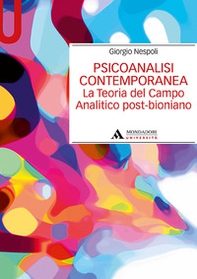 Psicoanalisi contemporanea. La teoria del campo analitico post-bioniano - Librerie.coop