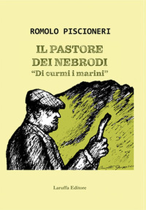 Il pastore dei Nebrodi. «Di curmi i marini» - Librerie.coop Il pastore dei Nebrodi. «Di curmi i marini» - Librerie.coop