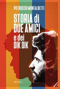 Storia di due amici e dei Dik Dik - Librerie.coop