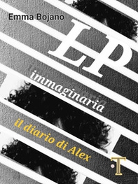 LP immaginaria. Diario di Alex - Librerie.coop