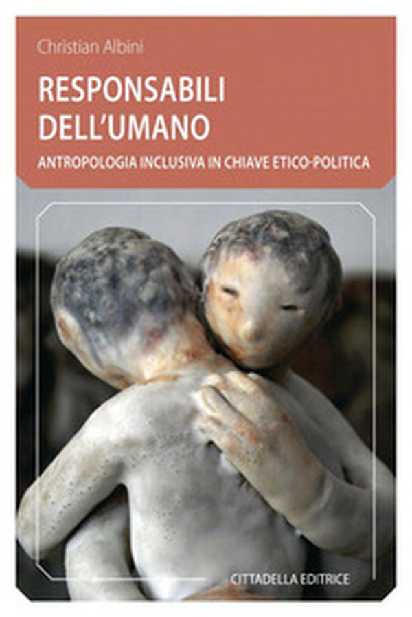 Responsabili dell'umano. Antropologia inclusiva in chiave etico-politica - Librerie.coop Responsabili dell'umano. Antropologia inclusiva in chiave etico-politica - Librerie.coop