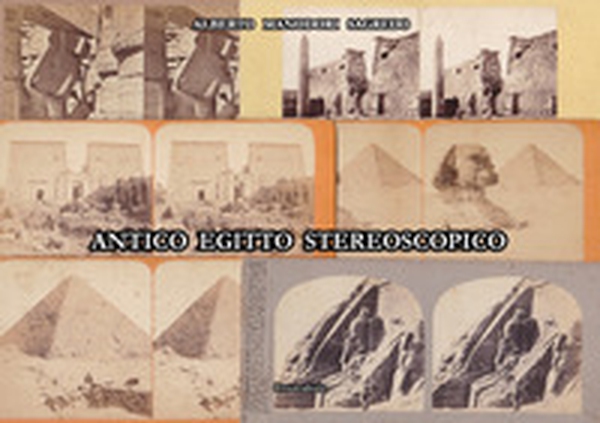 Antico Egitto stereoscopico. Fotografi e fotografie dei monumenti dell'antico Egitto dalla raccolta Manodori Sagredo Reggio Emilia Venezia - Librerie.coop Antico Egitto stereoscopico. Fotografi e fotografie dei monumenti dell'antico Egitto dalla raccolta Manodori Sagredo Reggio Emilia Venezia - Librerie.coop