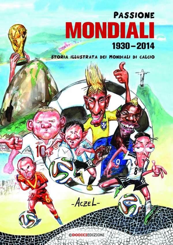 Passione Mondiali 1930-2014 - Librerie.coop Passione Mondiali 1930-2014 - Librerie.coop