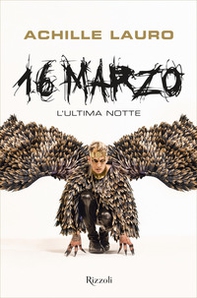 16 marzo. L'ultima notte - Librerie.coop 16 marzo. L'ultima notte - Librerie.coop