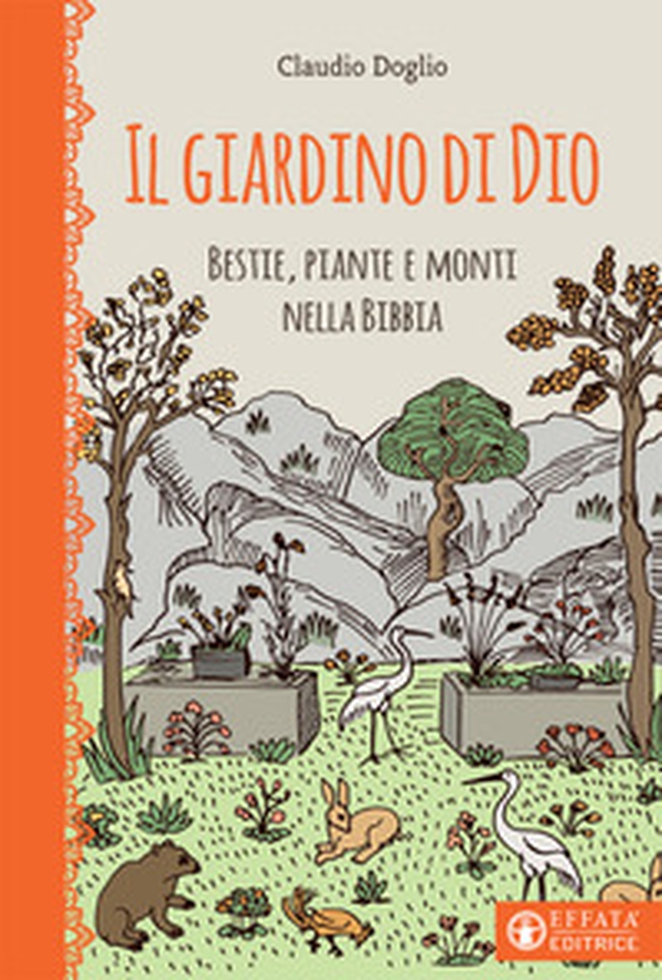 Il Giardino di Dio. Bestie, piante e monti nella Bibbia - Librerie.coop Il Giardino di Dio. Bestie, piante e monti nella Bibbia - Librerie.coop