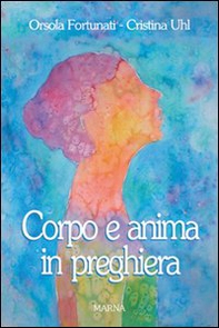 Corpo e anima in preghiera - Librerie.coop